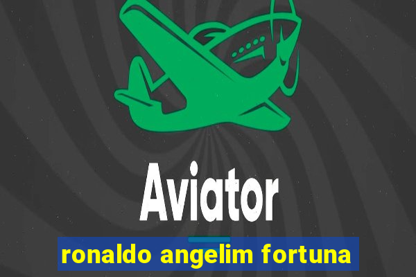 ronaldo angelim fortuna